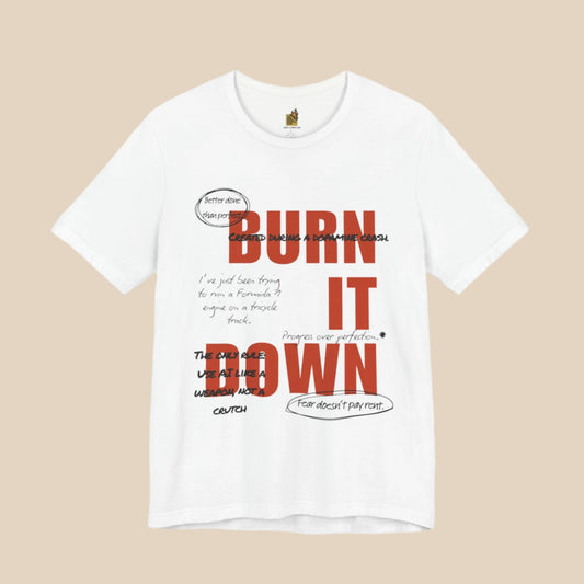 BURN IT DOWN — Hero Design Tee
